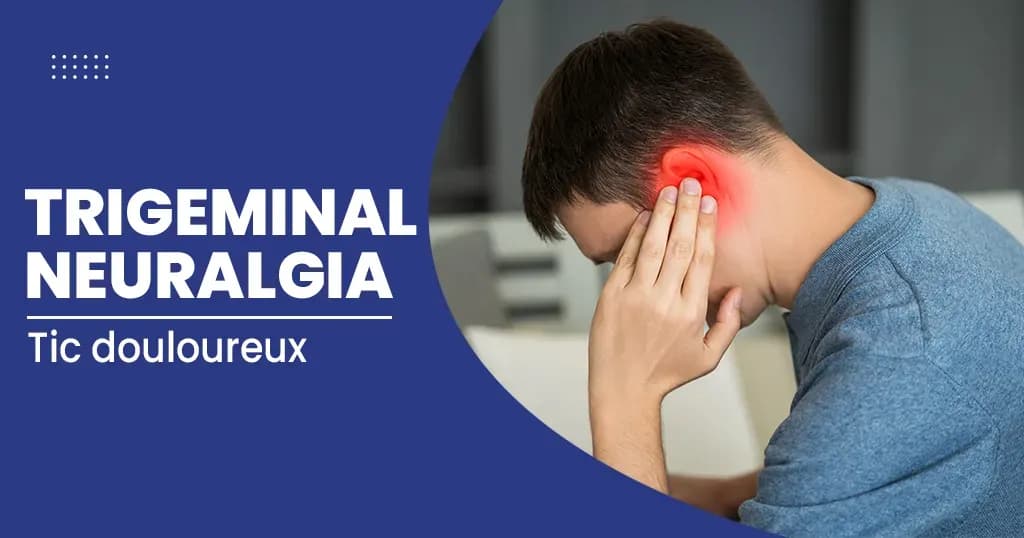 Trigeminal neuralgia – Types, Causes, and Symptoms