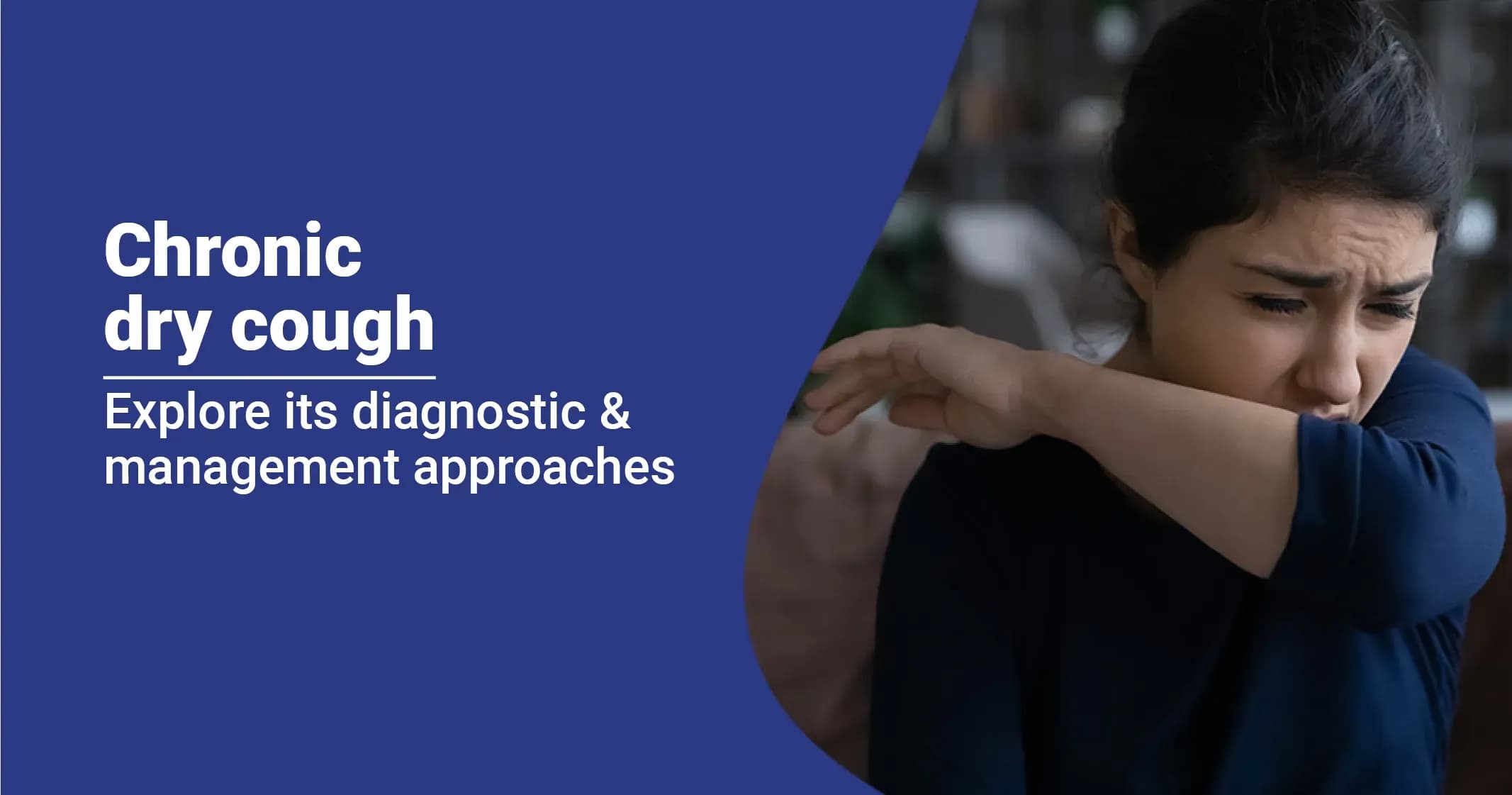 Chronic Dry Cough - Diagnostic and Management Approaches