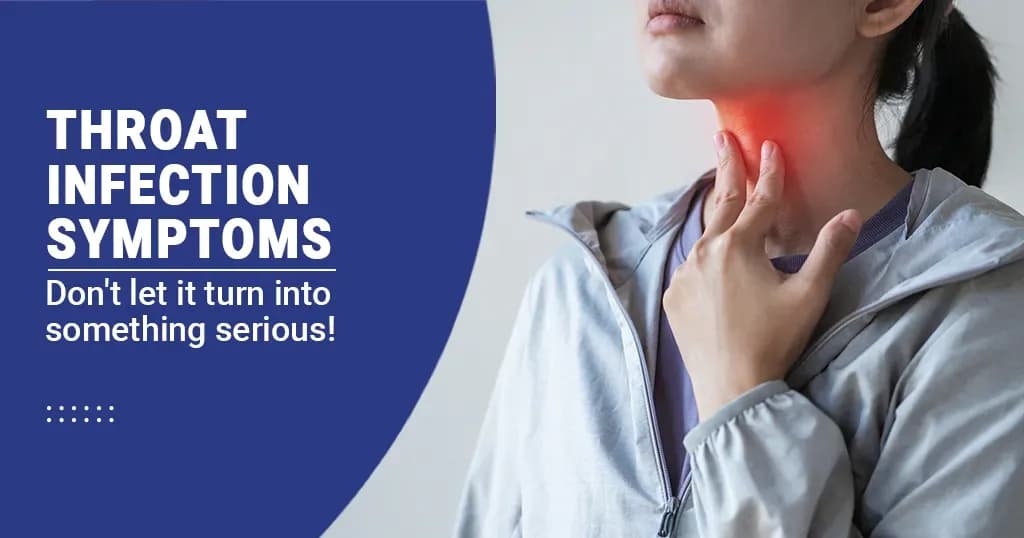 Throat Infection: Symptoms, Causes and Treatment