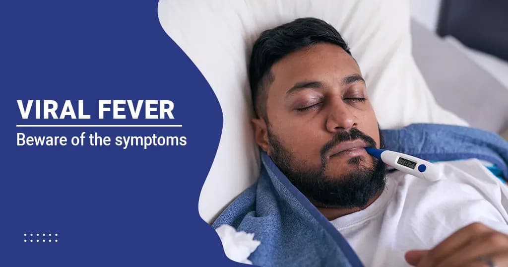 Viral Fever - Symptoms, Causes, Diagnosis and Treatment