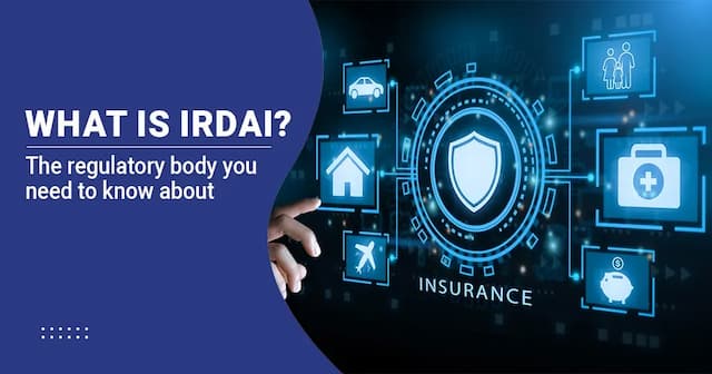 What Is IRDAI And It's Role In Regulating Insurance Policies?