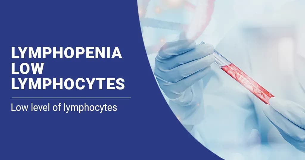 Lymphopenia (Low Lymphocytes): Symptoms, Causes &amp; Treatment