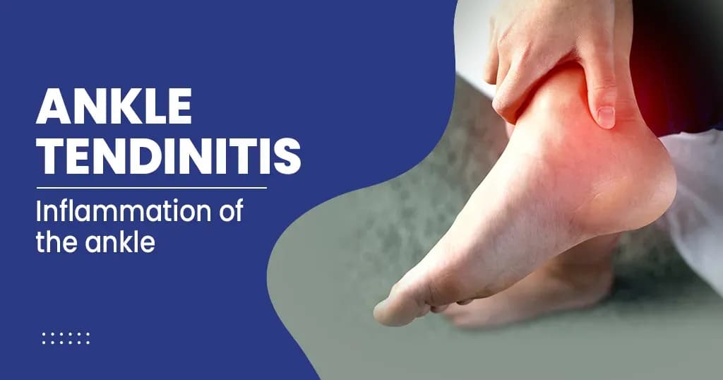 Ankle Tendinitis (Tendonitis) - Risk factors, Causes, Symptoms