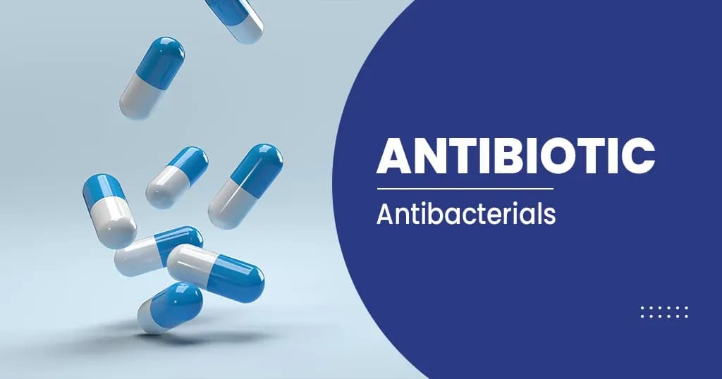 Antibiotics – What are they, Uses & Side effects