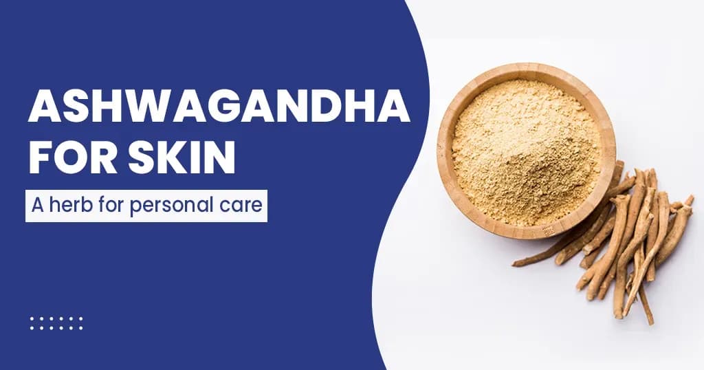 Ashwagandha benefits for skin