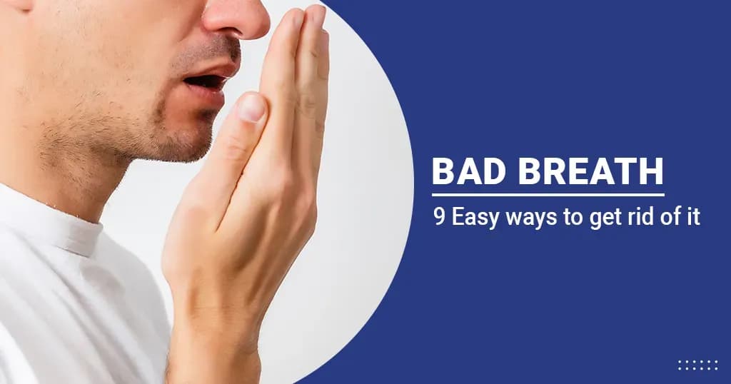 9 Easy ways to get rid of bad breath