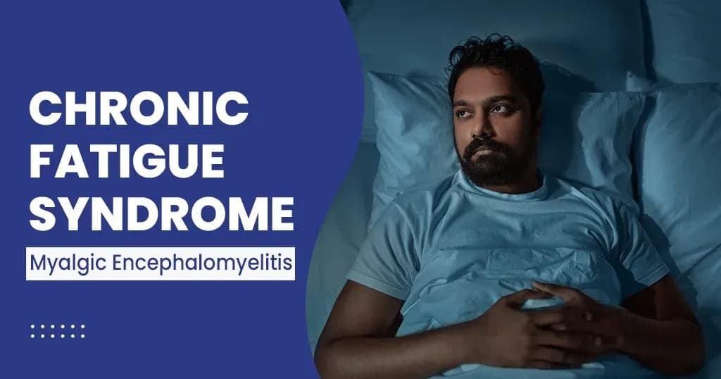 Chronic Fatigue Syndrome - Causes, Symptoms, and More