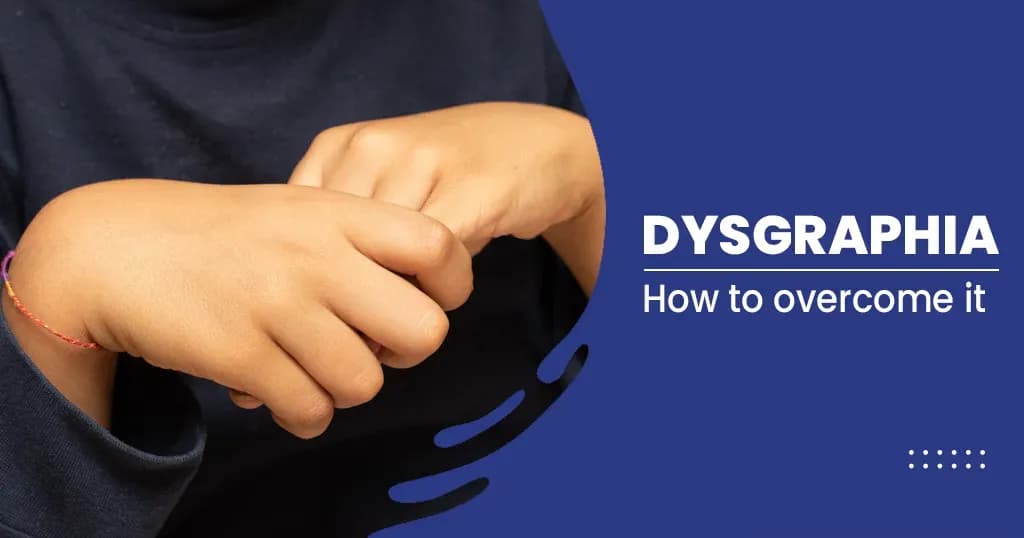 What Is Dysgraphia – Types, Characteristics, Symptoms, Causes Everyone Should Know?