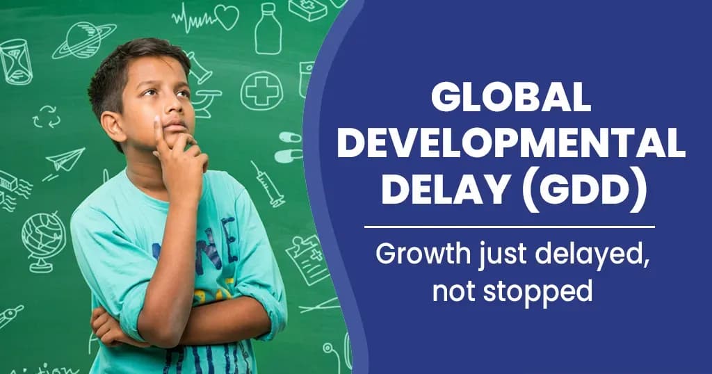 Global Developmental Delay (GDD)—all you need to know