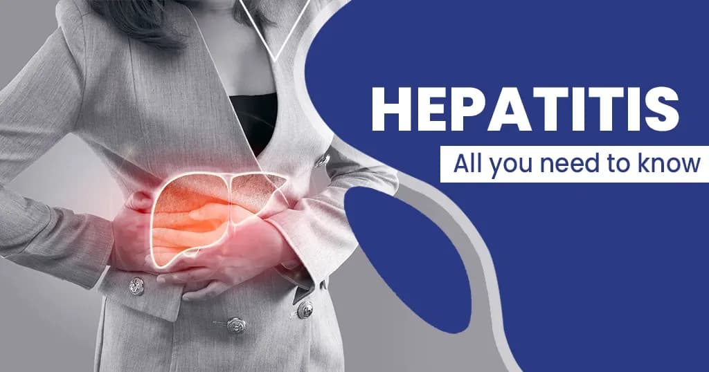 Hepatitis - Causes, symptoms and treatment