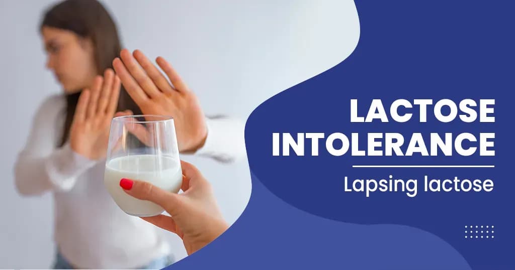 Lactose intolerance- symptoms, causes, types, and treatment