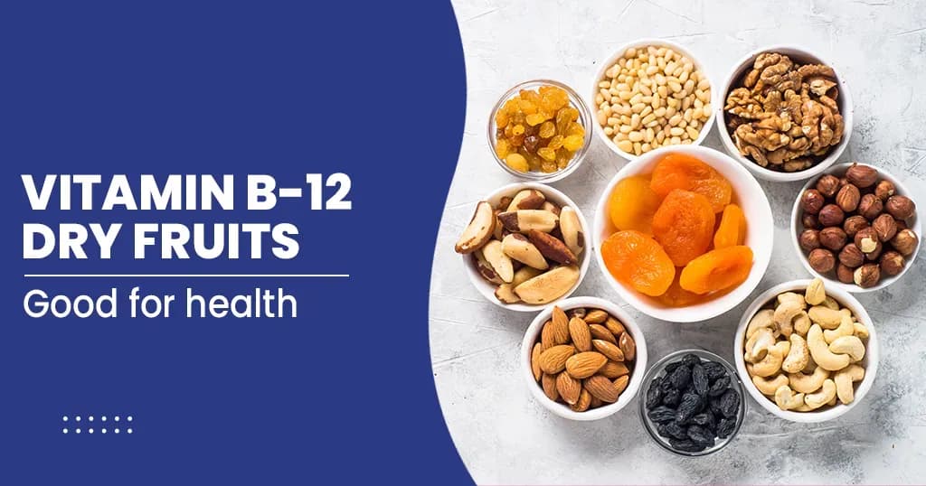 Vitamin B12 rich dry fruits