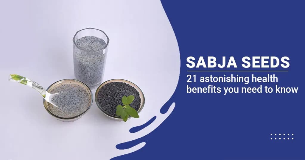 21 Captivating Health Benefits of Sabja seeds