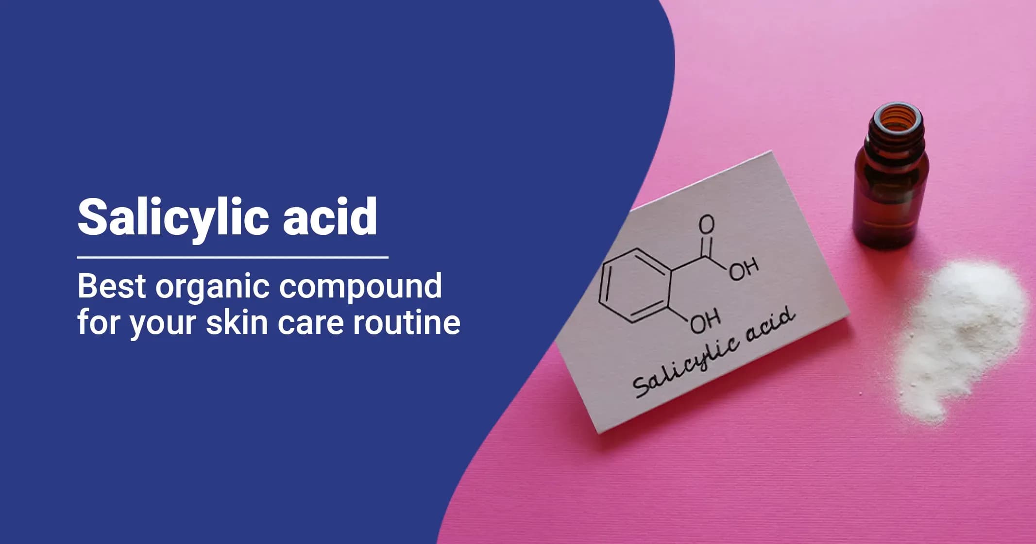 Salicylic Acid for Skin: Benefits and How to use it?