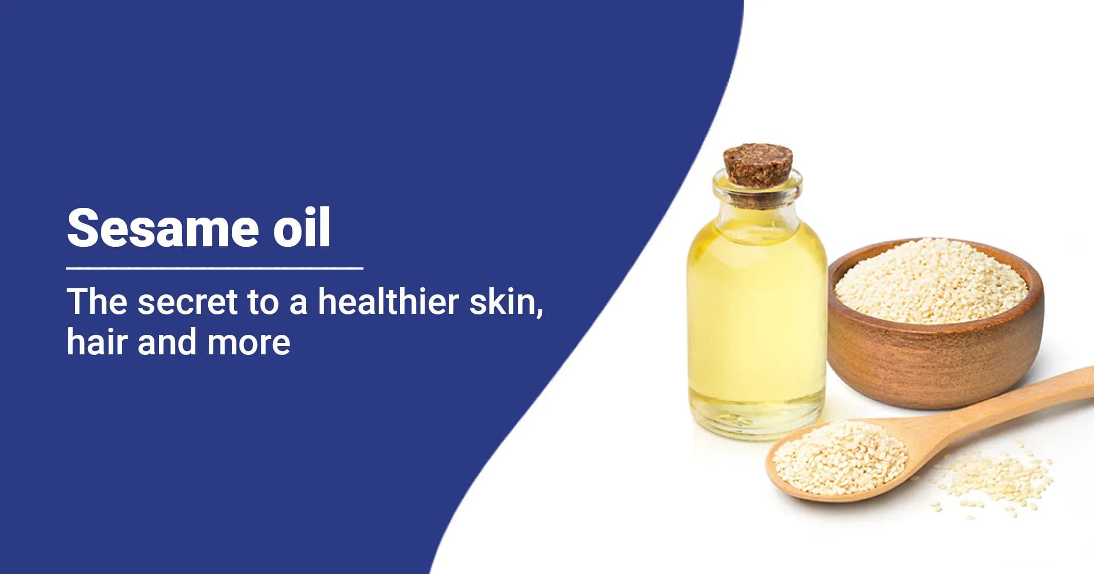 Sesame Oil - Uses, Benefits and Risks