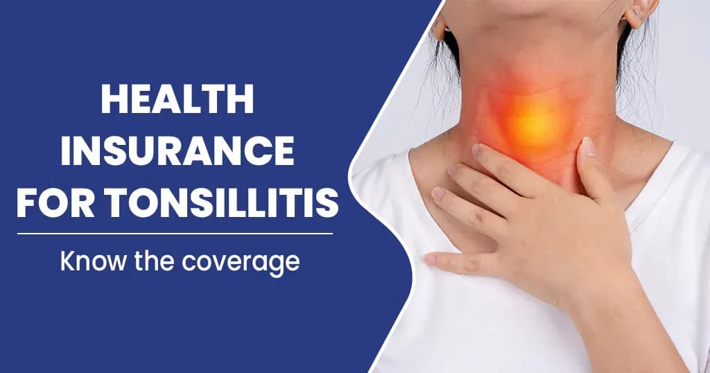 Coverage for Tonsillitis in your Health Insurance plan