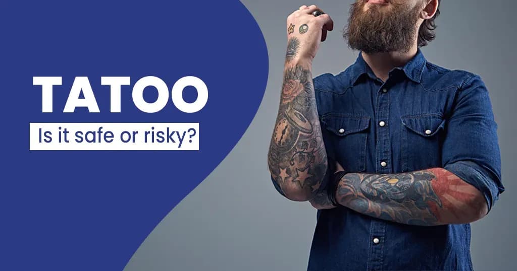 How safe is getting a tattoo and the possible risks