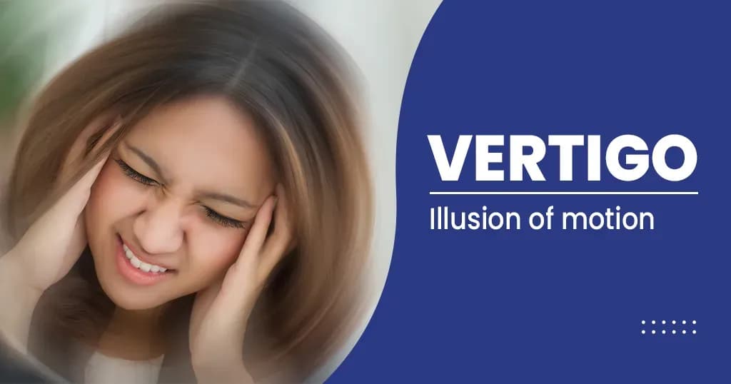 Vertigo - Types, Symptoms, Diagnosis and Treatments