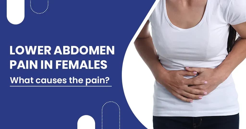 What causes lower abdominal pain in females?