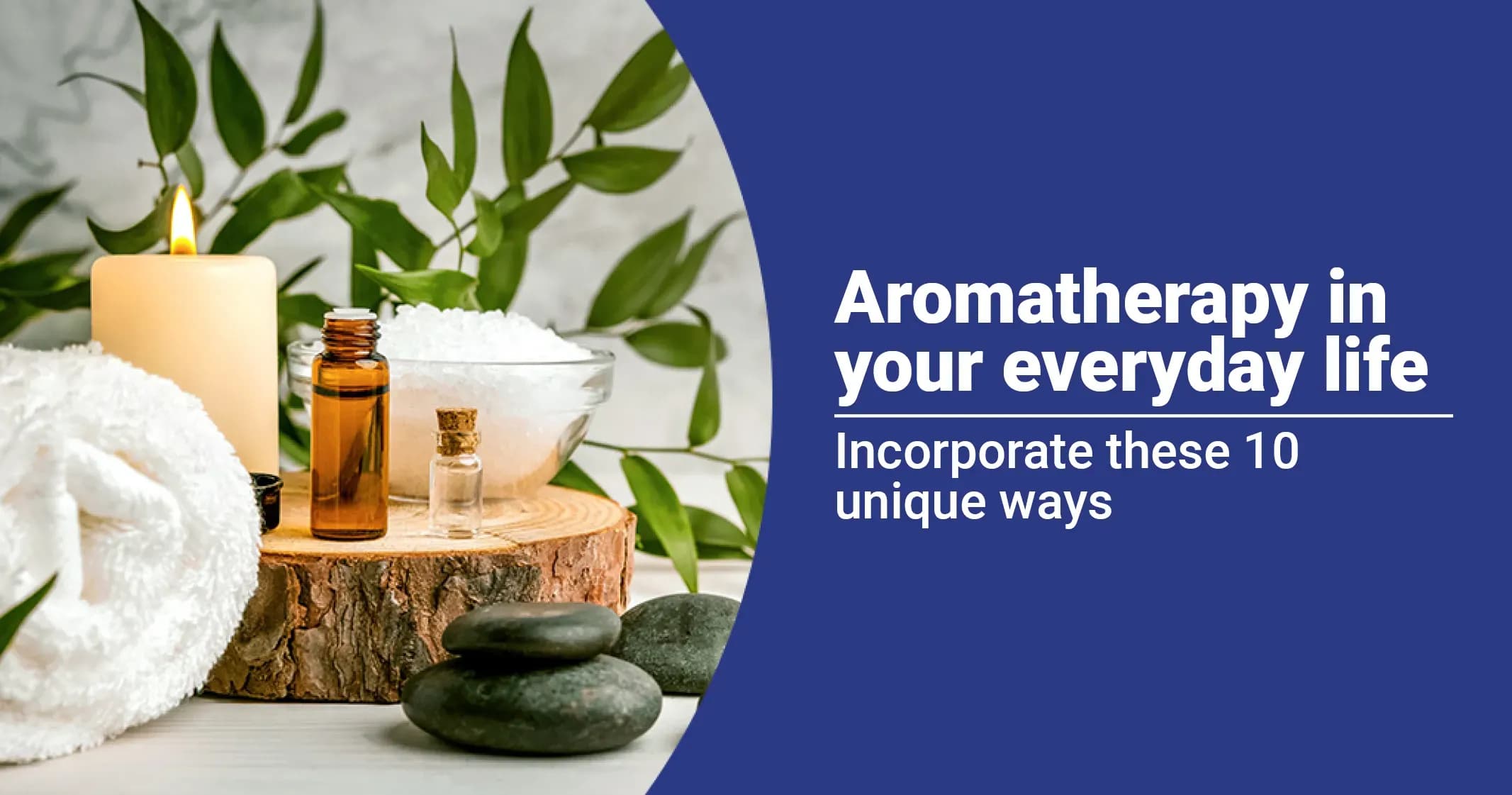 10 Unique Ways to Incorporate Aromatherapy into Your Everyday Life 