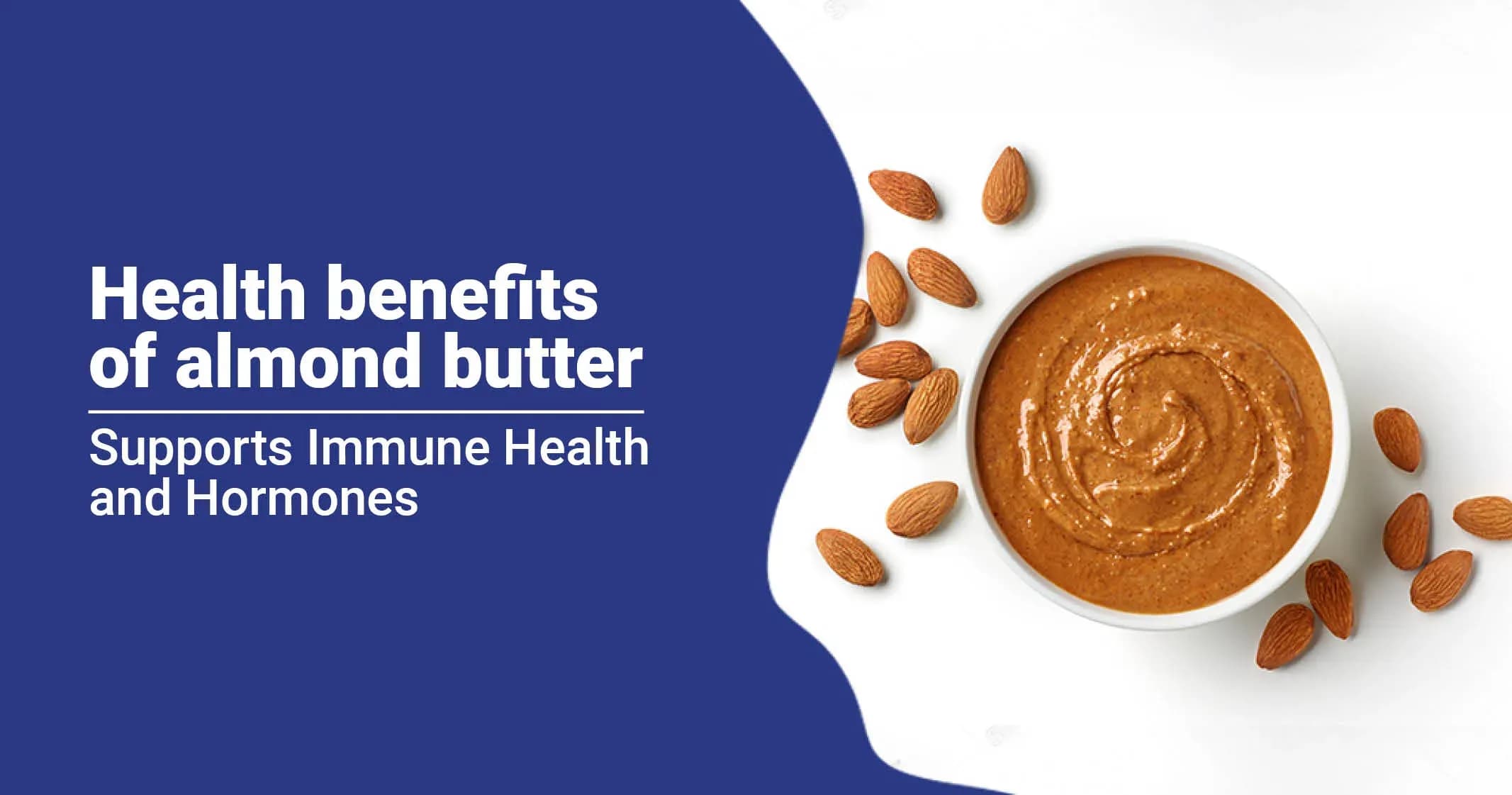 Almond Butter - Health Benefits and Recipes