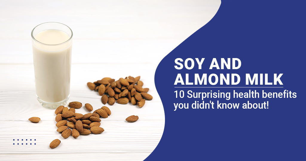 10 Health Benefits Of Soy And Almond Milk