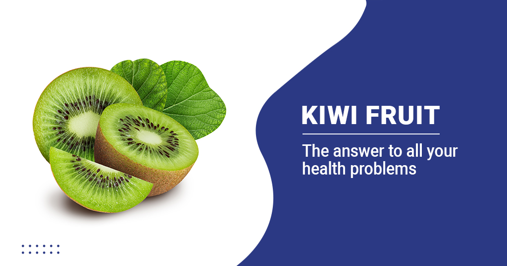 Know Your Kiwi – Benefits and Nutrition
