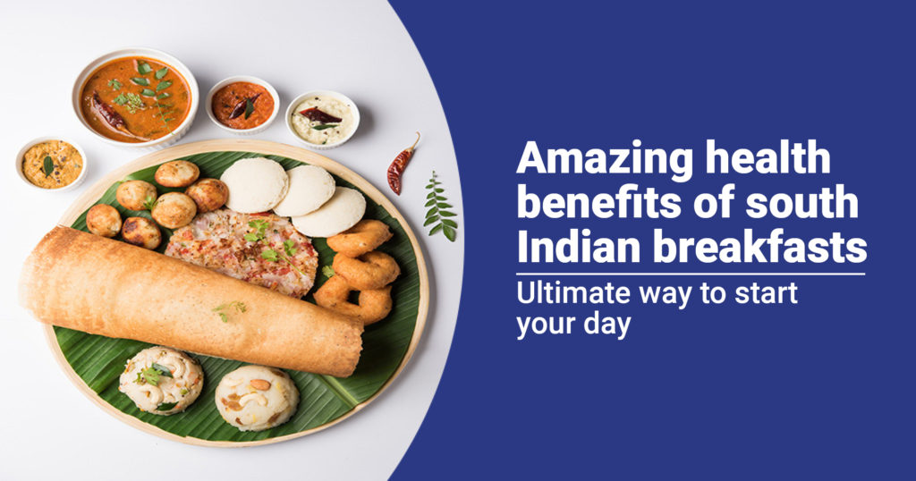 Amazing health benefits of South Indian breakfasts