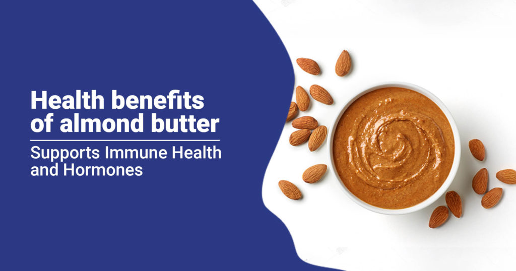 Almond butter - Health benefits and recipe