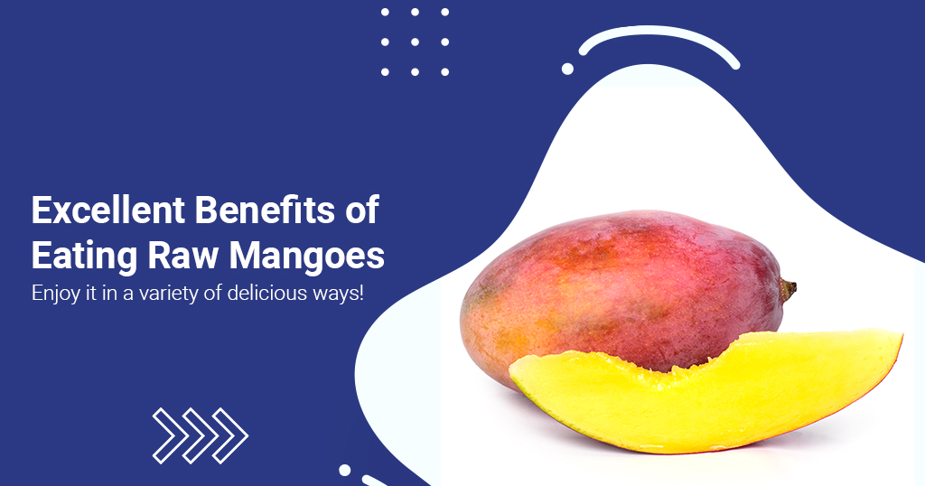 Excellent Benefits of Eating Raw Mangoes